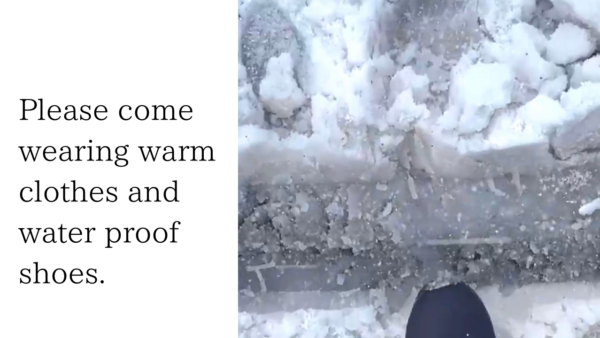 【Dec.19th】Please come wearing warm clothes and waterproof shoes !